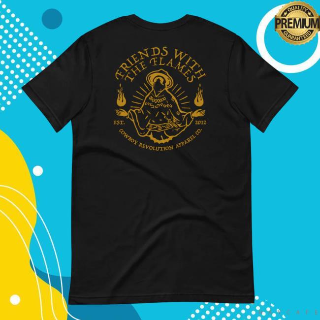 "Friends With The Flames" Cowboy Revolution New Shirt